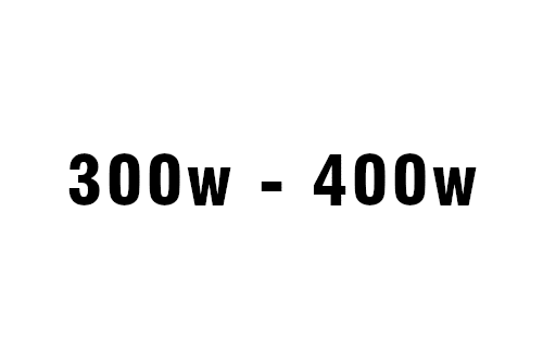 300w - 400w